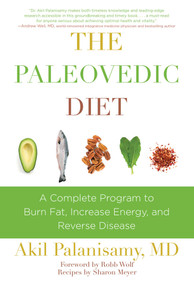 The Paleovedic Diet (A Complete Program to Burn Fat, Increase Energy, and Reverse Disease) by Akil Palanisamy, Robb Wolf, 9781634502320