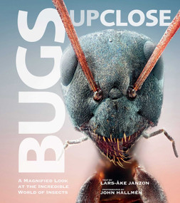 Bugs Up Close (A Magnified Look at the Incredible World of Insects) by Lars-Åke Janzon, John Hallmén, 9781629144825