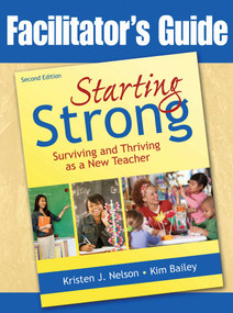 Starting Strong (Surviving and Thriving as a New Teacher) by Kristen J. Nelson, Kim Bailey, 9781629146683