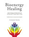 Bioenergy Healing (Simple Techniques for Reducing Pain and Restoring Health through Energetic Healing) by Csongor Daniel, 9781634503914
