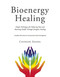 Bioenergy Healing (Simple Techniques for Reducing Pain and Restoring Health through Energetic Healing) by Csongor Daniel, 9781634503914