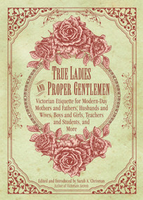 True Ladies and Proper Gentlemen by Sarah A. Chrisman, 9781632205827