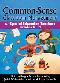 Common-Sense Classroom Management (For Special Education Teachers, Grades 6-12) by Jill A. Lindberg, Dianne Evans Kelley, 9781634503181