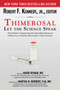 Thimerosal: Let the Science Speak (The Evidence Supporting the Immediate Removal of Mercury--a Known Neurotoxin--from Vaccines) by Robert F. Kennedy, Mark Hyman, Martha R Herbert PhD MD, 9781632206015