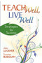 Teach Well, Live Well (Strategies for Success) by John Luckner, Suzanne Rudolph, 9781634507165