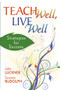 Teach Well, Live Well (Strategies for Success) by John Luckner, Suzanne Rudolph, 9781634507165