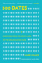 500 Dates (Dispatches from the Front Lines of the Online Dating Wars) by Mark Miller, Julie Spira, 9781629144665