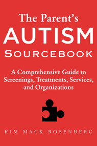The Parent's Autism Sourcebook (A Comprehensive Guide to Screenings, Treatments, Services, and Organizations) - 9781510734678 by Kim Mack Rosenberg, 9781510734678