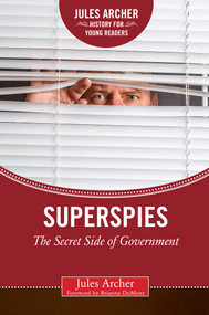 Superspies (The Secret Side of Government) by Jules Archer, Brianna DuMont, 9781634501910