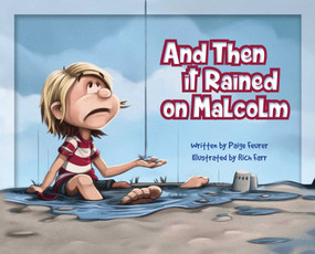 And Then It Rained on Malcolm by Paige Feurer, Rich Farr, 9781634501507