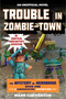 Trouble in Zombie-town (The Mystery of Herobrine: Book One: A Gameknight999 Adventure: An Unofficial Minecrafter?s Adventure) - 9781510734333 by Mark Cheverton, 9781510734333