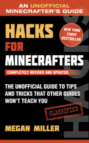 Hacks for Minecrafters (The Unofficial Guide to Tips and Tricks That Other Guides Won't Teach You) - 9781510738027 by Megan Miller, 9781510738027