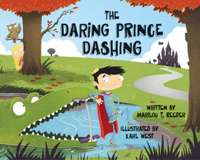 The Daring Prince Dashing by Marilou Reeder, Karl West, 9781634501613