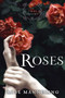 Roses (The Tales Trilogy, Book 1) by Rose Mannering, 9781634501880