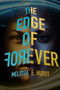 The Edge of Forever by Melissa E. Hurst, 9781632204240