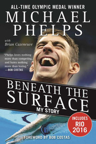 Beneath the Surface (My Story) - 9781683580874 by Michael Phelps, Brian Cazeneuve, Bob Costas, 9781683580874