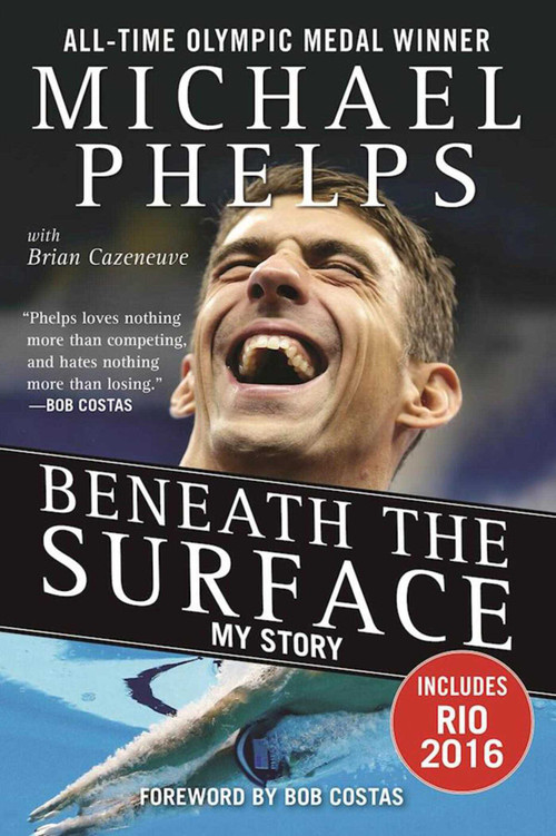 Beneath the Surface (My Story) - 9781683580874 by Michael Phelps, Brian Cazeneuve, Bob Costas, 9781683580874