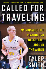 Called for Traveling (My Nomadic Life Playing Pro Basketball around the World) by Tyler Smith, 9781683580768