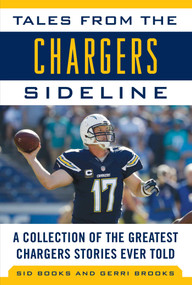 Tales from the Chargers Sideline (A Collection of the Greatest Chargers Stories Ever Told) by Sid Brooks, Gerri Brooks, 9781683581208