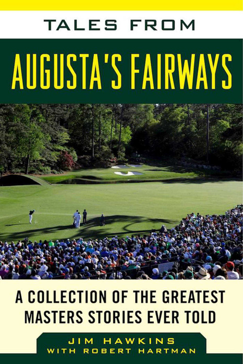 Tales from Augusta's Fairways (A Collection of the Greatest Masters Stories Ever Told) - 9781683580140 by Jim Hawkins, Robert Hartman, 9781683580140