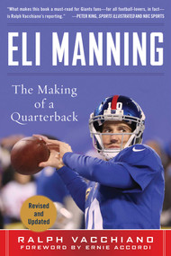 Eli Manning (The Making of a Quarterback) - 9781683581277 by Ralph Vacchiano, Ernie Accorsi, 9781683581277