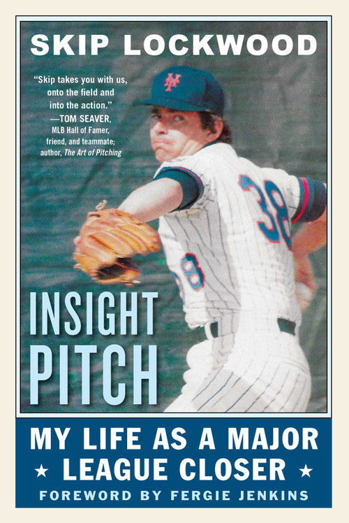 Insight Pitch (My Life as a Major League Closer) by Skip Lockwood, Fergie Jenkins, 9781683581758