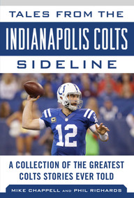 Tales from the Indianapolis Colts Sideline (A Collection of the Greatest Colts Stories Ever Told) - 9781683581611 by Mike Chappell, Phil Richards, 9781683581611
