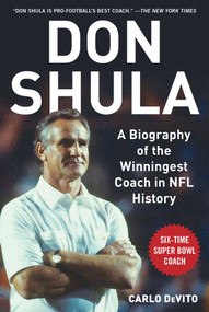 Don Shula (A Biography of the Winningest Coach in NFL History) by Carlo DeVito, 9781683582335