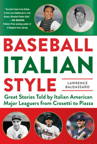 Baseball Italian Style (Great Stories Told by Italian American Major Leaguers from  Crosetti to Piazza) by Lawrence Baldassaro, 9781683581116