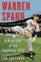 Warren Spahn (A Biography of the Legendary Lefty) by Lew Freedman, 9781683581994