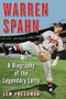 Warren Spahn (A Biography of the Legendary Lefty) by Lew Freedman, 9781683581994