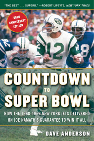 Countdown to Super Bowl (How the 1968-1969 New York Jets Delivered on Joe Namath's Guarantee to Win it All) by Dave Anderson, 9781683582649