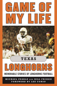 Game of My Life Texas Longhorns (Memorable Stories of Longhorns Football) - 9781683580188 by Michael Pearle, Bill Frisbie, Lee Corso, 9781683580188