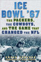 Ice Bowl '67 (The Packers, the Cowboys, and the Game That Changed the NFL) by Chuck Carlson, Dan Reeves, 9781683580973