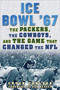 Ice Bowl '67 (The Packers, the Cowboys, and the Game That Changed the NFL) by Chuck Carlson, Dan Reeves, 9781683580973