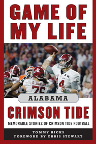 Game of My Life Alabama Crimson Tide (Memorable Stories of Crimson Tide Football) - 9781683580324 by Tommy Hicks, Chris Stewart, 9781683580324