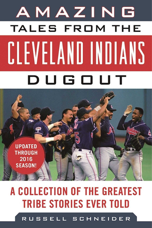 Amazing Tales from the Cleveland Indians Dugout (A Collection of the Greatest Tribe Stories Ever Told) - 9781683580249 by Russell Schneider, 9781683580249