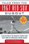 Tales from the 1967 Red Sox (A Collection of the Greatest Stories Ever Told) by Rico Petrocelli, Chaz Scoggins, 9781683580508