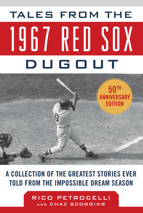 Tales from the 1967 Red Sox (A Collection of the Greatest Stories Ever Told) by Rico Petrocelli, Chaz Scoggins, 9781683580508