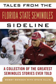 Tales from the Florida State Seminoles Sideline (A Collection of the Greatest Seminoles Stories Ever Told) - 9781683580348 by Bobby Bowden, Steve Ellis, Wayne McGahee, 9781683580348