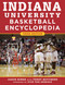 Indiana University Basketball Encyclopedia - 9781683581437 by Jason Hiner, Terry Hutchens, Dick Van Arsdale, 9781683581437