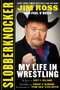 Slobberknocker (My Life in Wrestling) by Jim Ross, Paul O'Brien, Scott E. Williams, Vincent K. McMahon, Steve Austin, 9781683581130