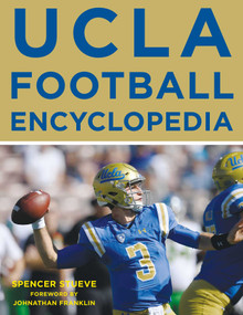 UCLA Football Encyclopedia by Spencer Stueve, Johnathan Franklin, 9781683582540