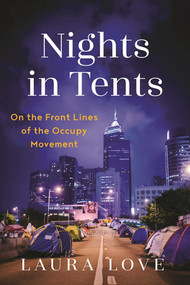Nights in Tents (On the Front Lines of the Occupy Movement) by Laura Love, 9781631581069