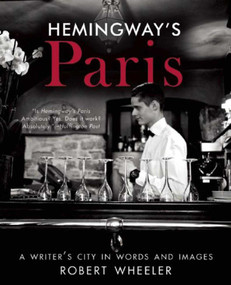 Hemingway's Paris (A Writer's City in Words and Images) - 9781631581137 by Robert Wheeler, Jenny Phillips, 9781631581137