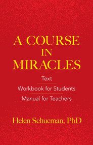 A Course in Miracles (Text, Workbook for Students, Manual for Teachers) by Helen Schucman, 9780486831084