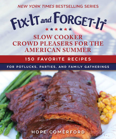 Fix-It and Forget-It Slow Cooker Crowd Pleasers for the American Summer (150 Favorite Recipes for Potlucks, Parties, and Family Gatherings) by Hope Comerford, 9781680993776