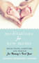 Meditations for New Moms (Reflections, Scripture, and Wisdom for Mommy's First Year) by Sandra Drescher-Lehman, 9781680991291