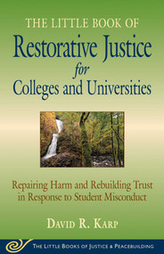 Little Book of Restorative Justice for Colleges & Universities (Revised & Updated) by David R. Karp, 9781680993790