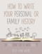 How to Write Your Personal or Family History ((If You Don't Do It, Who Will?)) - 9781680991826 by Katie Wiebe, 9781680991826